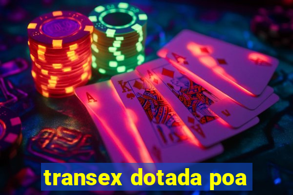 transex dotada poa